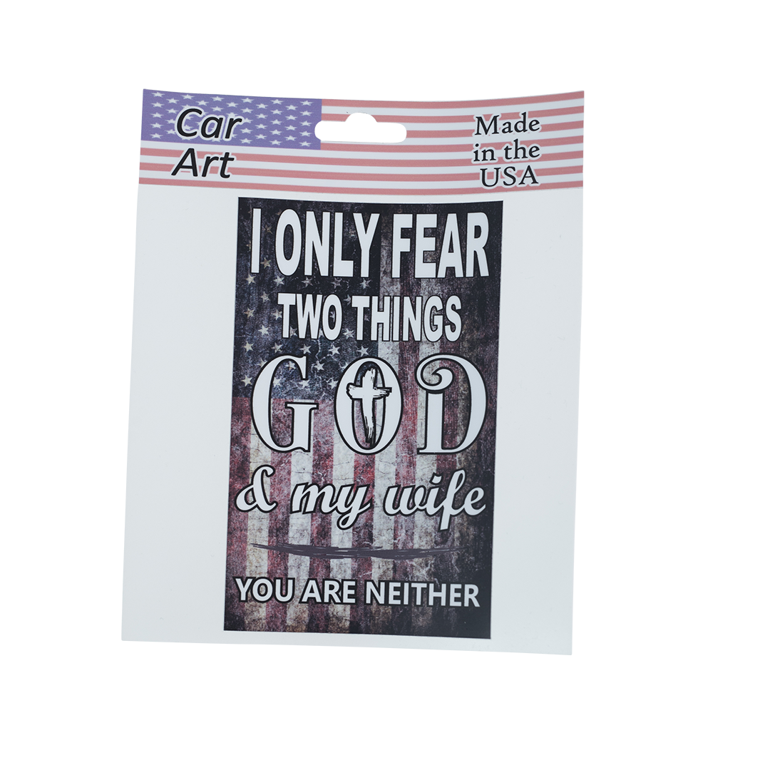 I Only Fear Two Things - Vinyl Decal