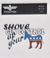 Shove Your Gun Control - Vinyl Decal